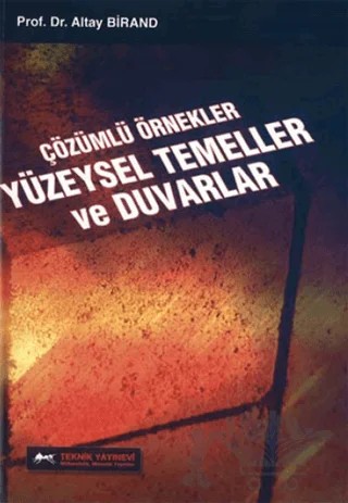 Çözümlü Örnekler Yüzeysel Temeller ve Duvarlar – Altay Birand – Teknik Yayınevi kitap kapağı