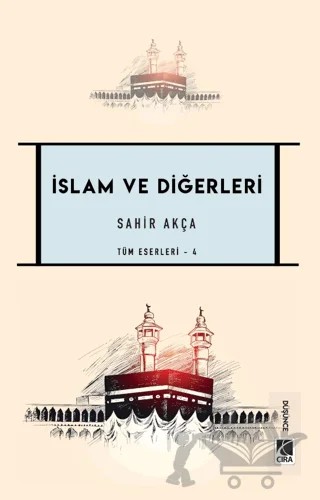 İslam ve Diğerleri – Sahir Akça – Çıra Yayınları kitap kapağı