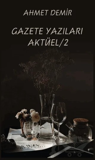 Gazete Yazıları Aktüel 2 – Ahmet Demir – Platanus Publishing kitap kapağı