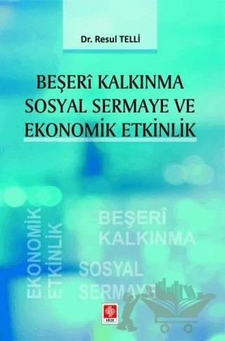 Beşeri Kalkınma Sosyal Sermaye ve Ekonomik Etkinlik – Resul Telli – Ekin Basım Yayın kitap kapağı