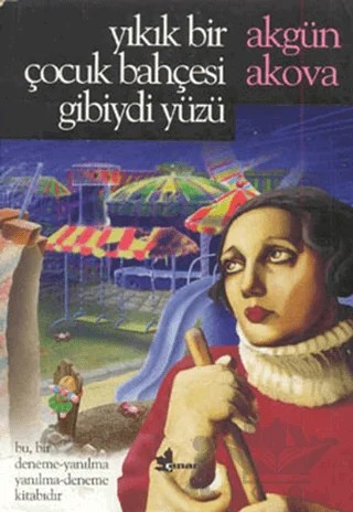 Yıkık Bir Çocuk Bahçesi Gibiydi Yüzü – Akgün Akova – Çınar Yayınları kitap kapağı