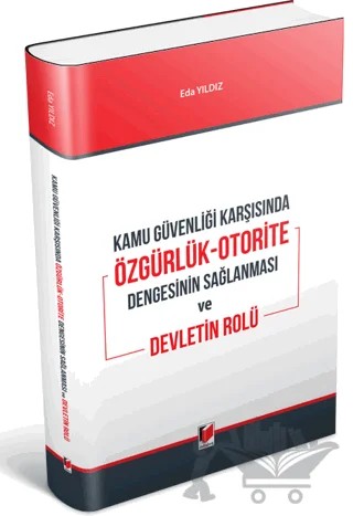 Kamu Güvenliği Karşısında Özgürlük-Otorite Dengesinin Sağlanması ve Devletin Rolü – Eda Yıldız – Adalet Yayınevi kitap kapağı