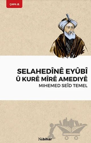 Selahedine Eyubi U Kure Mire Amediye – Mıhemed Seid Temel – Nubihar Yayınları kitap kapağı