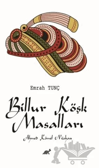 Billur Köşk Masalları Ahmed Kamil Nüshası – Emrah Tunç – Paradigma Akademi Yayınları kitap kapağı