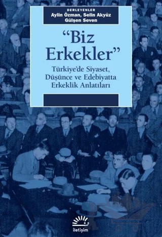 Biz Erkekler – Kolektif – İletişim Yayınevi kitap kapağı