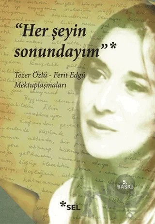 Her Şeyin Sonundayım – Tezer Özlü – Sel Yayıncılık kitap kapağı