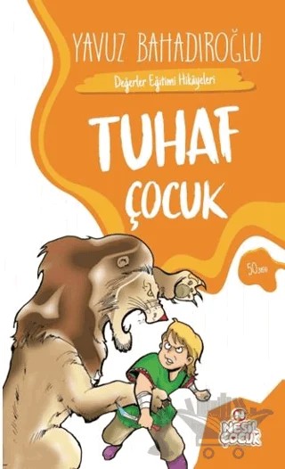 Tuhaf Çocuk – Yavuz Bahadıroğlu – Nesil Çocuk Yayınları kitap kapağı