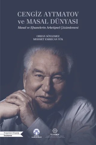 Cengiz Aytmatov ve Masal Dünyası – Orhan Söylemez, Mehmet Emrecan Yük – Bengü Yayınları kitap kapağı