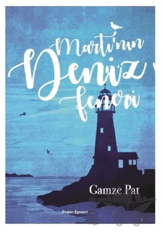 Martı'nın Deniz Feneri – Gamze Pat – Doğan Egmont Yayıncılık kitap kapağı
