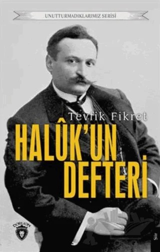 Unutturmadıklarımız Serisi - Halukun Defteri – Tevfik Fikret – Dorlion Yayınları kitap kapağı
