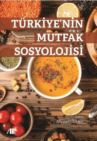 Türkiye’nin Mutfak Sosyolojisi – Kolektif – Akademik Kitaplar kitap kapağı