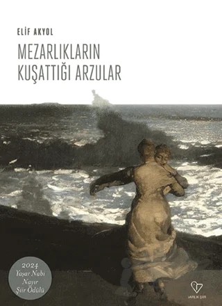 Mezarlıkların Kuşattığı Arzular – Elif Akyol – Varlık Yayınları kitap kapağı