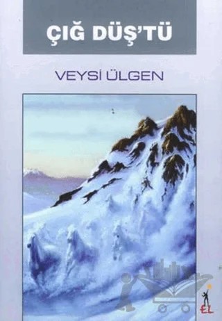 Çığ Düş’tü – Veysi Ülgen – El Yayınları kitap kapağı