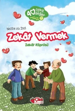 Zekat Vermek - 40 Öykü 40 Değer – Nezihe Ak İnci – Çilek Kitaplar kitap kapağı