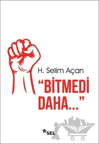 Bitmedi Daha – H. Selim Açan – Sel Yayıncılık kitap kapağı