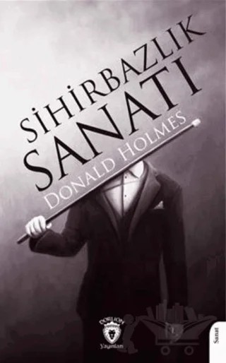 Sihirbazlık Sanatı – Donald Holmes – Dorlion Yayınları kitap kapağı