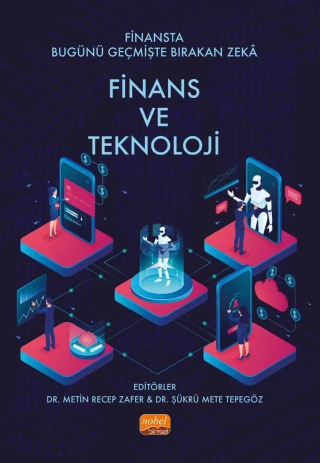 Finansta Bugünü Geçmişte Bırakan Zekâ: FİNANS VE TEKNOLOJİ – Ahmet Sedat Postacıoğlu, Akif Mert Avcı, Anıl Memiş, Aynur Delibaş, Beyza Okşar, Cengiz Kaya, Deniz Özyürek, Deniz Yılmaz, Erden Ülgen, Ferkan Merdan, Furkan Börü, Furkan Özkan, Gamze Karaca Yurt, Görkem Eynür, Hasan Hüseyin Yılmaz, Haydar Bilgin, İbrahim Niyazi Ülgür, Kazım Kumcu, Kenan Çetin, Merv – Nobel Bilimsel Eserler kitap kapağı