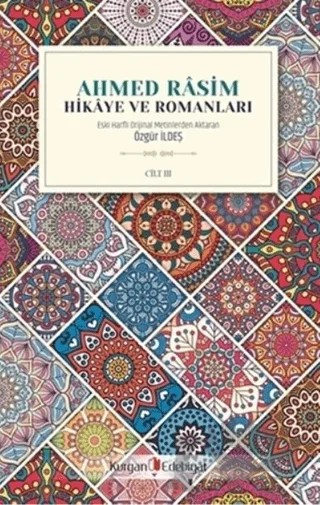Ahmed Rasim - Hikaye ve Romanları Cilt 3 – Özgür İldeş – Kurgan Edebiyat kitap kapağı