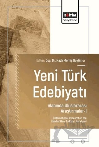 Yeni Türk Edebiyatı Alanında Uluslararası Araştırmalar - 1 – Kolektif – Eğitim Yayınevi - Bilimsel Eserler kitap kapağı