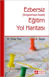 Ezbersiz Eğitim Yol Haritası – M. Tınaz Titiz – Pegem Akademi Yayıncılık kitap kapağı