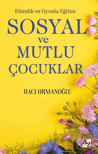 Etkinlik ve Oyunla Eğitim Sosyal ve Mutlu Çocuklar – Hacı Ormanoğlu – Az Kitap kitap kapağı