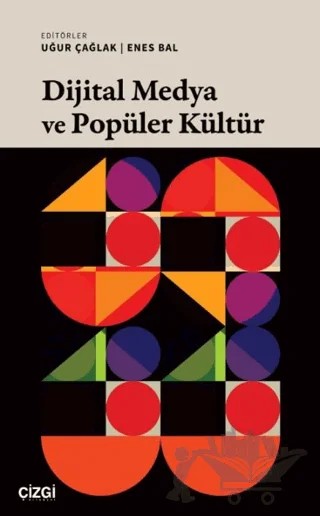 Dijital Medya ve Popüler Kültür – Kolektif – Çizgi Kitabevi Yayınları kitap kapağı