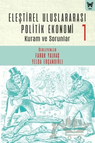 Eleştirel Uluslararası Politik Ekonomi 1 – Akif Avcı, Andreas Bieler, Cenk Aygül, Evren Denktaş, Faruk Yalvaç, Funda Hülagü, Gökhan Demir, Görkem Altınörs, Gülten Dursun, Heesang Jeon, Hugo Radice, Lorenzo Fusaro, Tacettin Gökhan Özçelik, Yelda Erçandırlı – Nika Yayınevi kitap kapağı