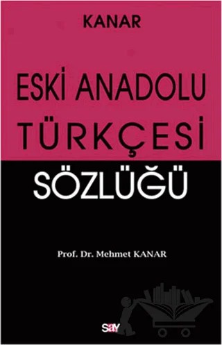 Eski Anadolu Türkçesi Sözlüğü – Mehmet Kanar – Say Yayınları kitap kapağı