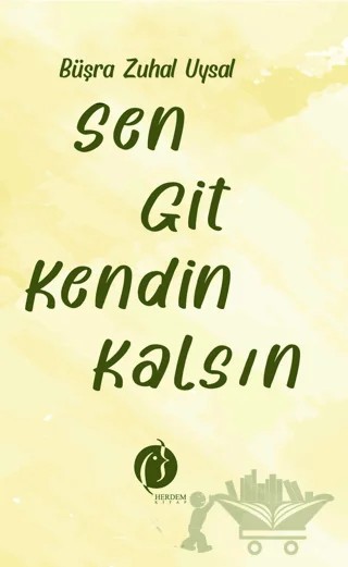 Sen Git Kendin Kalsın – Büşra Zühal Uysal – Herdem Kitap kitap kapağı