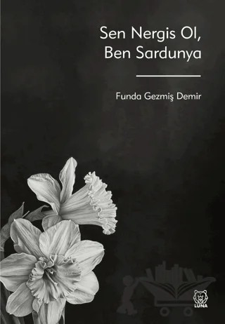 Sen Nergis Ol, Ben Sardunya – Funda Gezmiş Demir – Luna Yayınları kitap kapağı