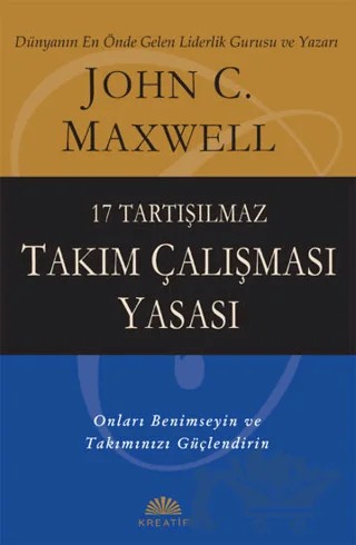 17 Tartışılmaz Takım Çalışması Yasası – John C. Maxwell – Kreatif Yayınları kitap kapağı