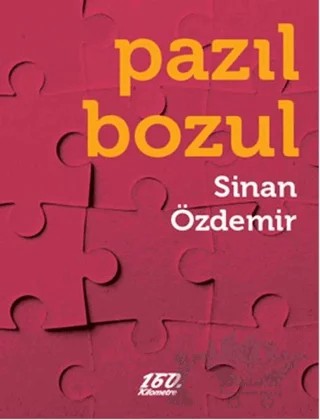 Pazıl Bozul – Sinan Özdemir – 160. Kilometre Yayınevi kitap kapağı