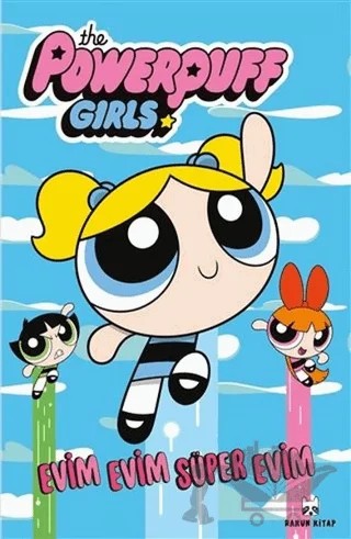 Evim Evim Süper Evim - The Powerpuff Girls – Kolektif – Rakun Kitap kitap kapağı