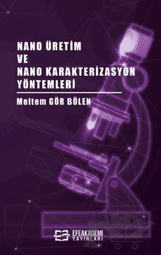 Nano Üretim ve Nano Karakterizasyon Yöntemleri – Meltem Gör Bölen – Efe Akademi Yayınları kitap kapağı