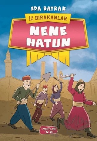 Nene Hatun - İz Bırakanlar – Eda Bayrak – Yediveren Çocuk kitap kapağı