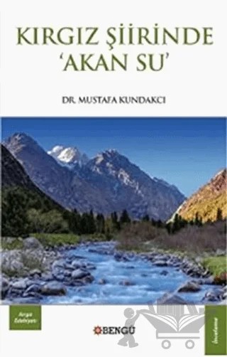 Kırgız Şiirinde Akan Su – Mustafa Kundakcı – Bengü Yayınları kitap kapağı