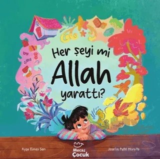 Her Şeyi mi Allah Yarattı? – Ayşe Elmas Sarı – Mecaz Çocuk kitap kapağı