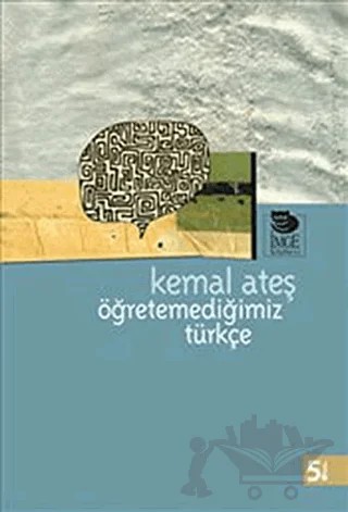 Öğretemediğimiz Türkçe – Kemal Ateş – İmge Kitabevi Yayınları kitap kapağı