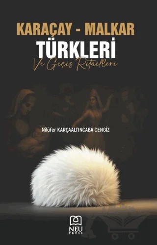 Karaçay - Malkar Türkleri ve Geçiş Ritüelleri – Nilüfer Karçaaltıncaba Cengiz – Necmettin Erbakan Üniversitesi Yayınları kitap kapağı