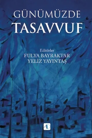 Günümüzde Tasavvuf – Fulya Bayraktar, Yeliz Yayıntaş – Aktif Düşünce Yayınları kitap kapağı
