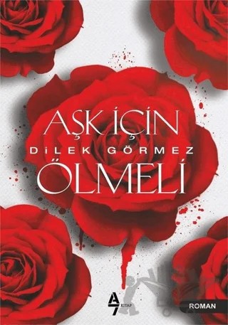 Aşk İçin Ölmeli – Dilek Görmez – A7 Kitap kitap kapağı