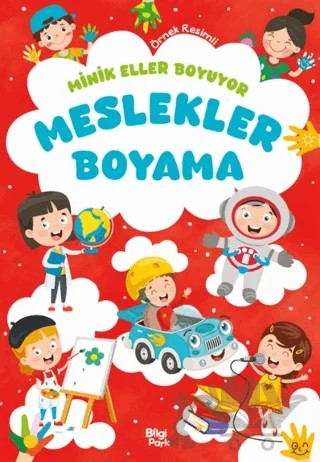 Minik Eller Boyuyor – Meslekler Boyama Kitabı – Bilge Yorulmaz – Bilgi Park kitap kapağı