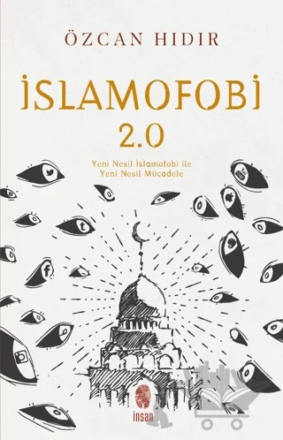 İslamofobi 2.0: Yeni Nesil İslamofobi ile Yeni Nesil Mücadele – Özcan Hıdır – İnsan Yayınları kitap kapağı