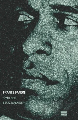 Siyah Deri Beyaz Maskeler – Frantz Fanon – Encore Yayınları kitap kapağı