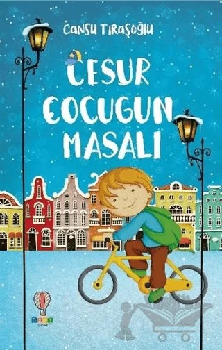 Cesur Çocuğun Masalı – Cansu Tıraşoğlu – Dahi Çocuk Yayınları kitap kapağı