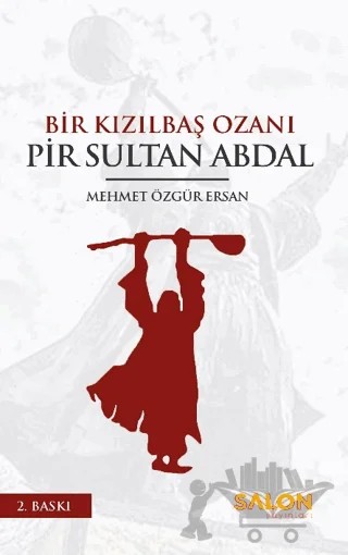 Bir Kızılbaş Ozanı Pir Sultan Abdal – Mehmet Özgür Ersan – Salon Yayınları kitap kapağı