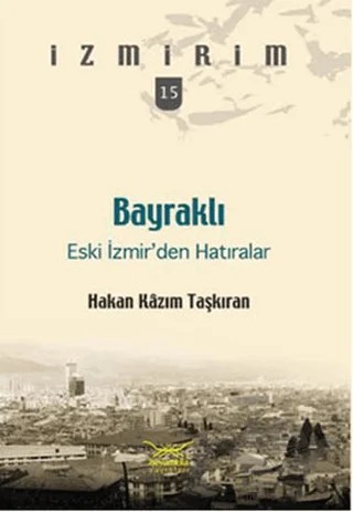 Bayraklı: Eski İzmir’den Hatıralar – Hakan Kazım Taşkıran – Heyamola Yayınları kitap kapağı