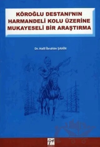 Köroğlu Destanının Harman Delikolu Üzerine – Halil İbrahim Şahin – Gazi Kitabevi kitap kapağı