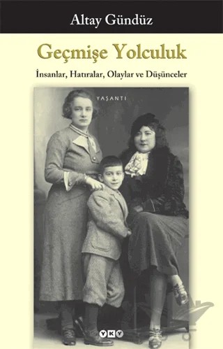Geçmişe Yolculuk – Altay Gündüz – Yapı Kredi Yayınları kitap kapağı