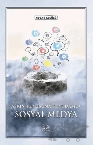Sosyal Medya - Asrın Kuyusuna Kırk Damla – Kolektif – 40’lar Kulübü Yayınevi kitap kapağı